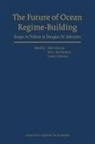Aldo Chircop, Theodore McDorman, Susan Rolston - The Future of Ocean Regime-Building