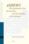 Hanne von Weissenberg - 4qmmt: Reevaluating the Text, the Function and the Meaning of the Epilogue
