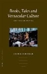 Glen Dudbridge - Books, Tales and Vernacular Culture: Selected Papers on China