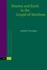 Jonathan T Pennington, Jonathan T. Pennington - Heaven and Earth in the Gospel of Matthew