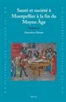 Geneviève Dumas - Santé Et Société À Montpellier À La Fin Du Moyen Âge