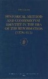 Irena Backus - Historical Method and Confessional Identity in the Era of the Reformation (1378-1615)