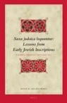 Pieter W van der Horst, Pieter W. Van Der Horst - Saxa Judaica Loquuntur, Lessons from Early Jewish Inscriptions