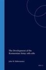 John Birkenmeier - The Development of the Komnenian Army: 1081-1180