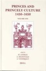 Martin Gosman, Alasdair A. MacDonald, Arjo Vanderjagt - Princes and Princely Culture 1450-1650, Volume 1