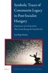 Lisa Pope Fischer - Symbolic Traces of Communist Legacy in Post-Socialist Hungary