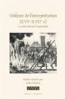 Anne Duprat - Violence de l'interprétation (XVIe-XVIIe s.)