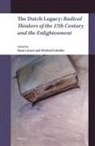 Sonja Lavaert, Winfried Schröder - The Dutch Legacy: Radical Thinkers of the 17th Century and the Enlightenment