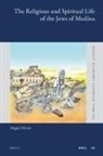 Haggai Mazuz - The Religious and Spiritual Life of the Jews of Medina