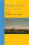Gert Oostindie, Jessica V Roitman, Jessica V. Roitman - Dutch Atlantic Connections, 1680-1800