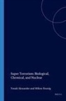Yonah Alexander, Milton Hoenig - Super Terrorism: Biological, Chemical, and Nuclear