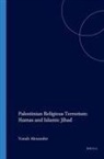 Yonah Alexander - Palestinian Religious Terrorism: Hamas and Islamic Jihad