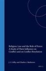 Joseph Coffey, Charles Mathewes - Religion, Law and the Role of Force: A Study of Their Influence on Conflict and on Conflict Resolution