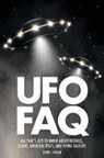 David J. Hogan - UFO FAQ: All That's Left to Know about Roswell, Aliens, Whirling Discs and Flying Saucers