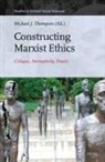 Michael J Thompson - Constructing Marxist Ethics