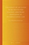 Wojnowska-Radzi&amp;, Julia Wojnowska-Radzi&amp;324;ska - The Right of an Alien to Be Protected Against Arbitrary Expulsion in International Law