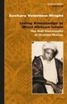 Zachary Valentine Wright - Living Knowledge in West African Islam