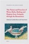 Cynthia Kosso, Anne Scott - The Nature and Function of Water, Baths, Bathing and Hygiene from Antiquity Through the Renaissance