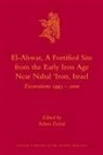 Adam Zertal - El-Ahwat: A Fortified Site from the Early Iron Age Near Nahal 'Iron, Israel
