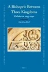 Carolina Carl - A Bishopric Between Three Kingdoms