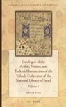 Efraim Wust - Catalogue of the Arabic, Persian, and Turkish Manuscripts of the Yahuda Collection of the National Library of Israel Volume 1