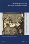 Elisheva Carlebach, Jacob J Schacter, Jacob J. Schacter - New Perspectives on Jewish-Christian Relations