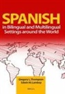 Edwin Lamboy, Gregory Thompson - Spanish in Bilingual and Multilingual Settings Around the World