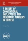 Guangwu Feng - A Theory of Conventional Implicature and Pragmatic Markers in Chinese