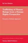 Tom Obokata - Trafficking of Human Beings from a Human Rights Perspective