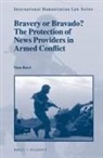 Nina Burri - Bravery or Bravado? the Protection of News Providers in Armed Conflict