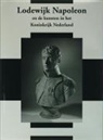 Eveline Koolhaas-Grosfeld, Dulcia Meijers, Herman Roodenburg - Netherlands Yearbook for History of Art / Nederlands Kunsthistorisch Jaarboek 56/57 (2005/2006): Louis Napoleon and the Arts in the Kingdom of Holland