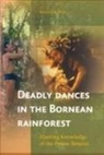 Rajindra K Puri, Rajindra K. Puri - Deadly Dances in the Bornean Rainforest