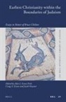 Alan Avery-Peck, Craig A Evans, Craig A. Evans, Jacob Neusner - Earliest Christianity Within the Boundaries of Judaism