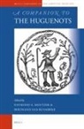 Raymond A Mentzer, Raymond A. Mentzer, Bertrand van Ruymbeke - A Companion to the Huguenots