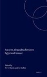 William V Harris, William V. Harris, Giovanni Ruffini - Ancient Alexandria Between Egypt and Greece