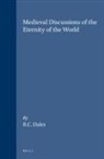 Richard C Dales, Richard C. Dales - Medieval Discussions of the Eternity of the World
