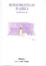 Christof Heyns, Morne van der Linde - International Human Rights Law in Africa & Domestic Human Rights Law in Africa (2 Vols.)
