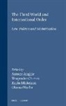 Antony Anghie, Bhupinder Chimni, Karin Mickelson, Obiora C Okafor - The Third World and International Order