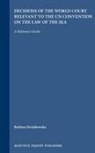 Barbara Kwiatkowska - Decisions of the World Court Relevant to the Un Convention on the Law of the Sea
