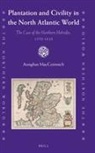 Aonghas Maccoinnich - Plantation and Civility in the North Atlantic World