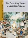 Aida Yuen Wong - The Other Kang Youwei