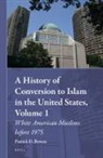 Patrick D Bowen, Patrick D. Bowen - A History of Conversion to Islam in the United States, Volume 1