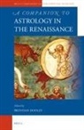 Brendan Dooley - A Companion to Astrology in the Renaissance