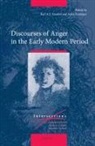 Karl A E Enenkel, Karl A. E. Enenkel, Anita Traninger - Discourses of Anger in the Early Modern Period
