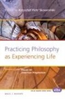 Skowro&amp;, Krzysztof Piotr Skowro&amp;324;ski - Practicing Philosophy as Experiencing Life: Essays on American Pragmatism