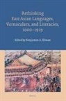 Benjamin Elman - Rethinking East Asian Languages, Vernaculars, and Literacies, 1000-1919