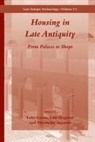 Luke Lavan, Lale Özgenel, Alexander Sarantis - Housing in Late Antiquity