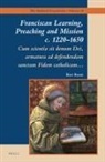 Bert Roest - Franciscan Learning, Preaching and Mission C. 1220-1650