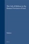 Walters - The Cult of Mithras in the Roman Provinces of Gaul
