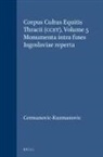 A. Cermanovic-Kuzmanovic - Corpus Cultus Equitis Thracii (Ccet), Volume 5 Monumenta Intra Fines Iugoslaviae Reperta